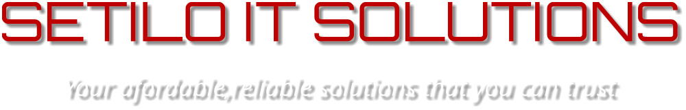 SETILO IT SOLUTIONS Your afordable,reliable solutions that you can trust